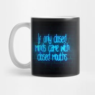 If Only Closed Minds Came With Closed Mouths Mug